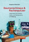Stephan Elsemann, Gaumenschmaus, Rachenputzer, Liebenswerte Kneipen, Cafés, Restaurants, Freiburg, Come in, we're Open, rombach, baden pur