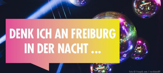 Denke ich an Freiburg in der Nacht, Kultur, Kunst, Disco, Licht, subculture Magazine