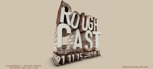 Rough Cast, November, Expo, Schusterinsel, Weil am Rhein, Colab Gallery, 